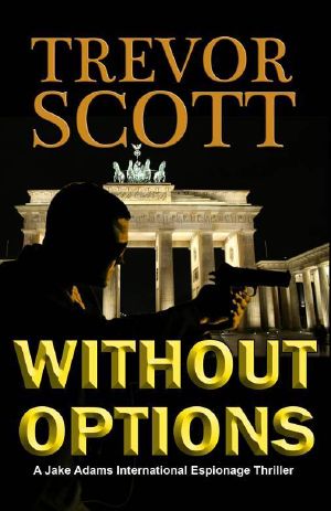 [Jake Adams International Thriller 07] • Without Options